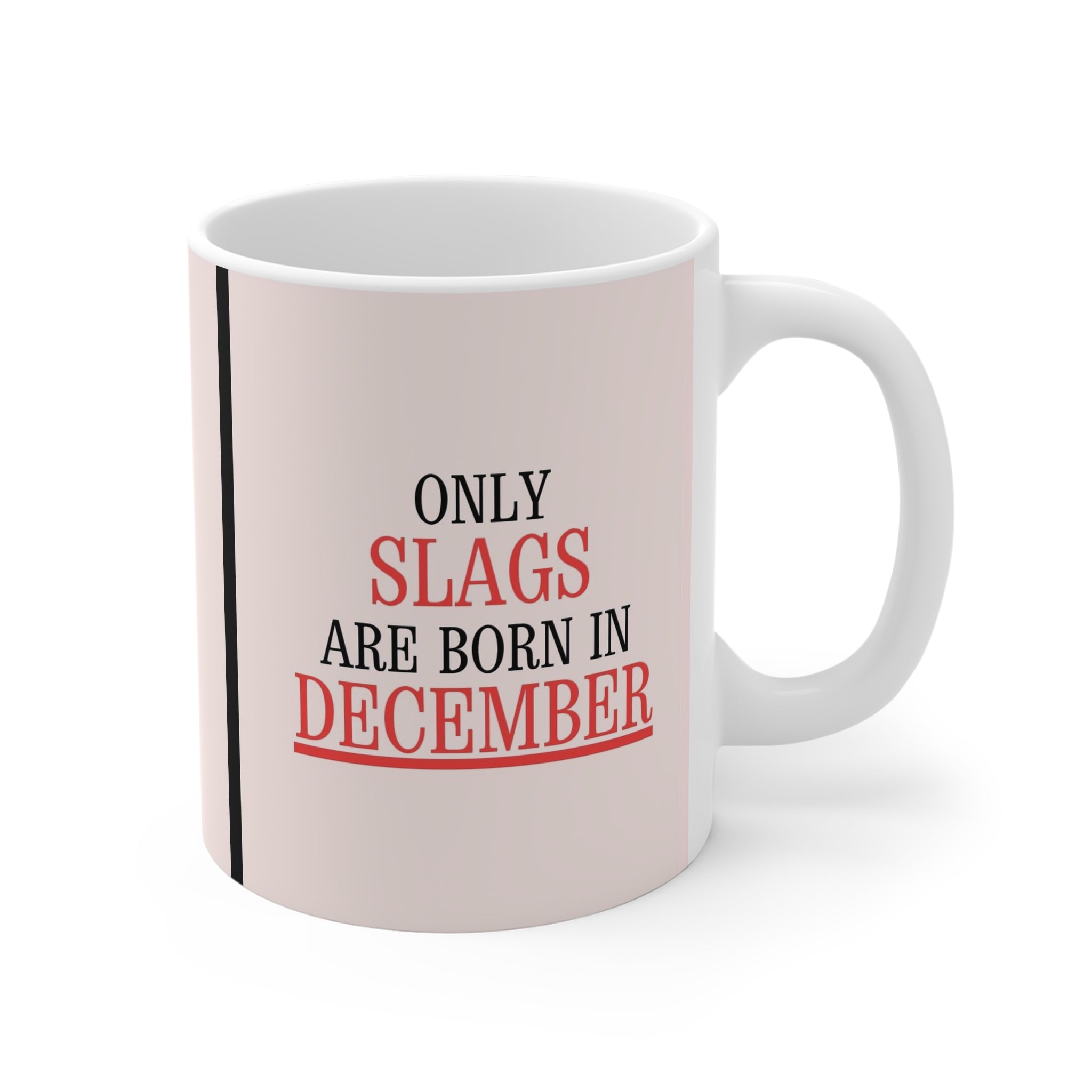 Only Slags Are Born in DECEMBER | Novelty Mug | Funny Birthday Gift