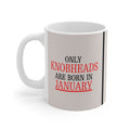 Only Knobheads Are Born in JANUARY | Novelty Mug | Funny Birthday Gift