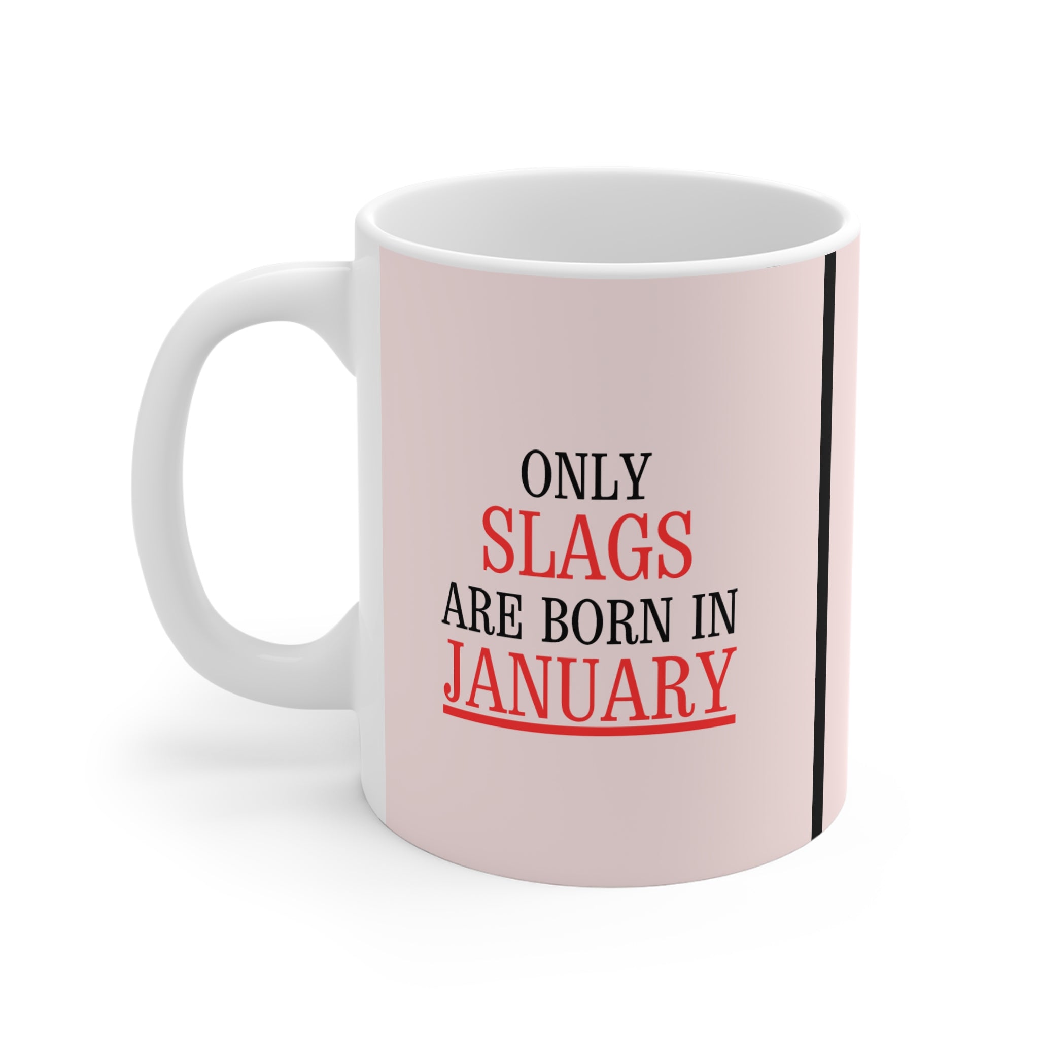 Only Slags Are Born in JANUARY | Novelty Mug | Funny Birthday Gift