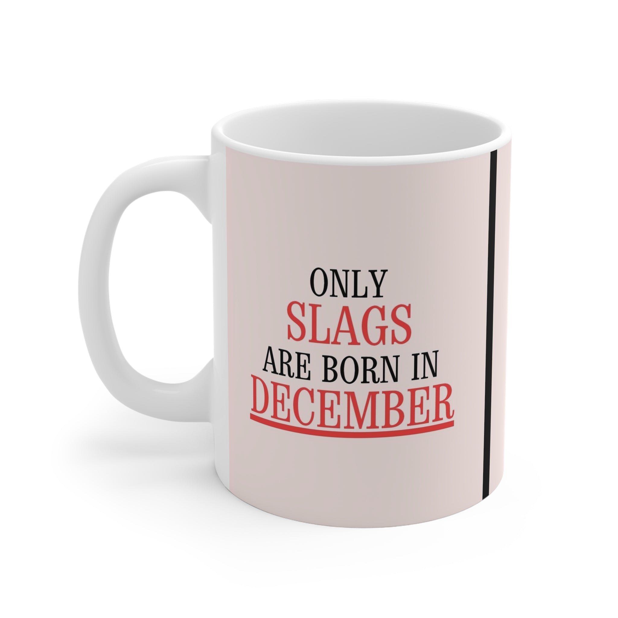 Only Slags Are Born in DECEMBER | Novelty Mug | Funny Birthday Gift