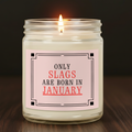 Only Slags Are Born in JANUARY | Novelty Candle | Funny Birthday Gift